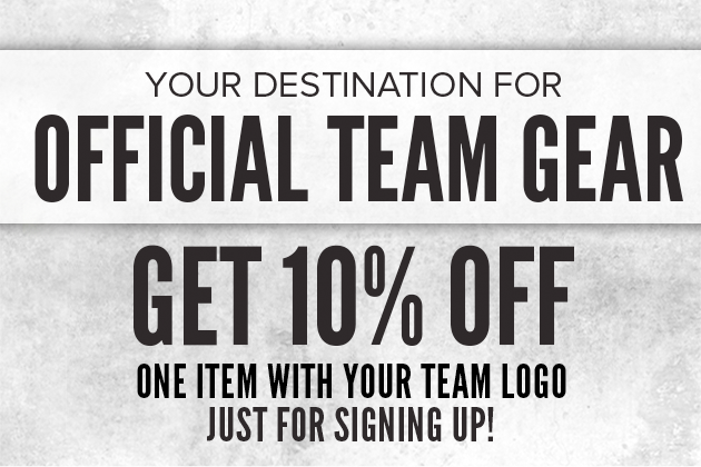 Your destination for Official Team Gear. Get 10% off one iten with your team logo just for signing up.